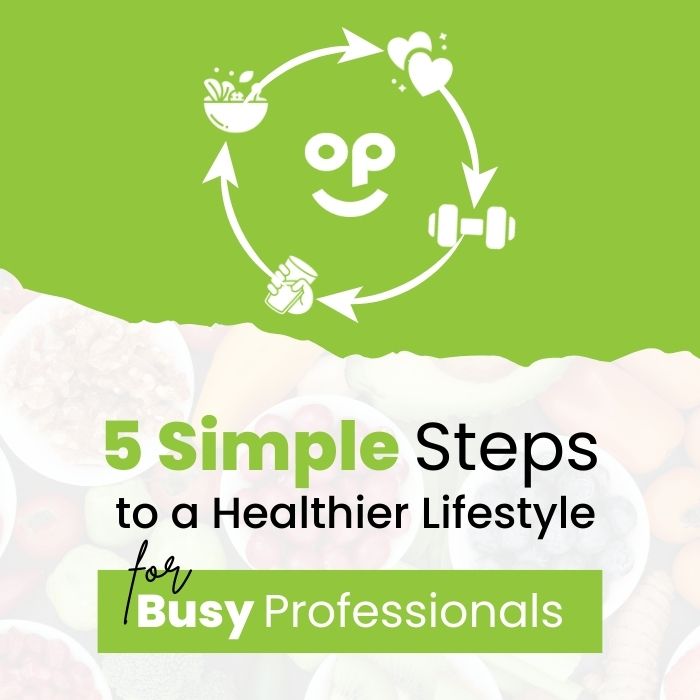 5 Simple Steps to a Healthier Lifestyle for Busy Professionals
